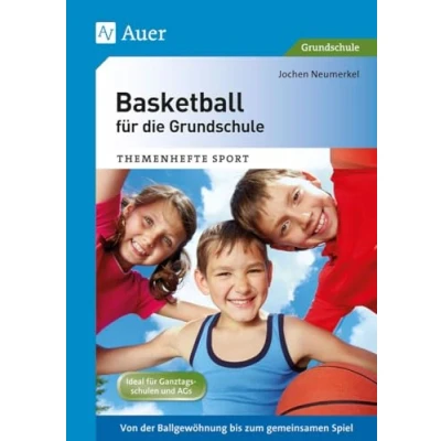 Abbildung von Basketball für die Grundschule: Von der Ballgewöhnung bis zum gemeinsamen Spiel (1. 4. Klasse) (Themenhefte Sport Grundschule)