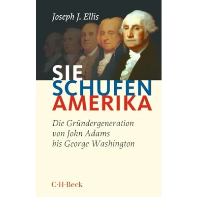 Abbildung von Sie schufen Amerika: Die Gründergeneration von John Adams bis George Washington (Beck Paperback)