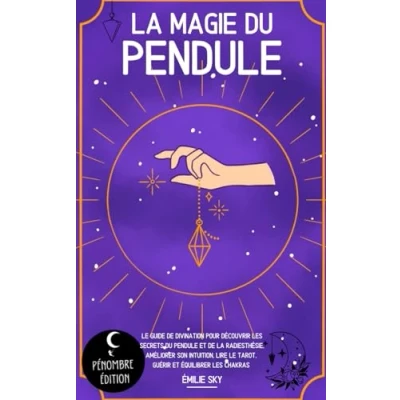 Abbildung von la magie du pendule: le guide de divination pour découvrir les secrets pendule et radiesthésie, améliorer son intuition, lire tarot, guérir équilibrer chakras