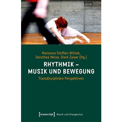 Abbildung von Rhythmik Musik und Bewegung: Transdisziplinäre Perspektiven (Musik Klangkultur, Bd. 29)