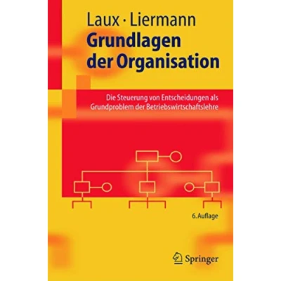 Abbildung von Grundlagen der Organisation: Die Steuerung von Entscheidungen als Grundproblem Betriebswirtschaftslehre (Springer Lehrbuch) (German Edition)