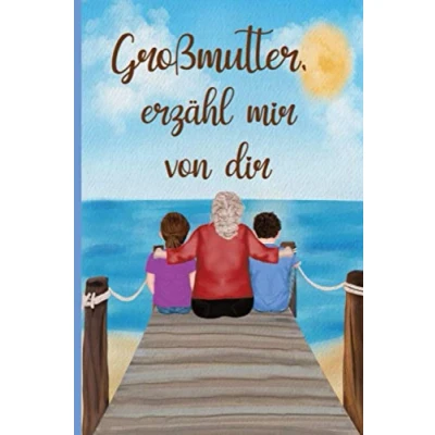 Abbildung von Großmutter, erzähl mir von dir: Tagebuch zum Ausfüllen über das Leben Ihrer Großmutter 130 Fragen, um die Geschichte zu erfahren deine