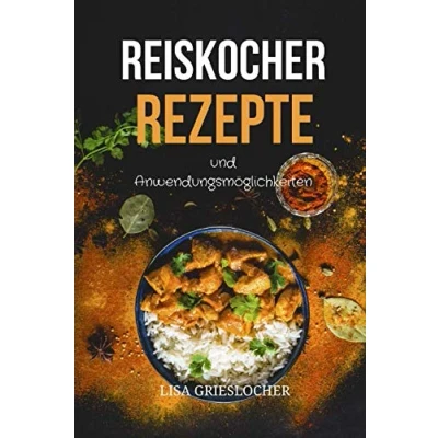Abbildung von Reiskocher Rezepte und Anwendungsmöglichkeiten: Diese leckeren Gerichte sollte jeder probiert haben
