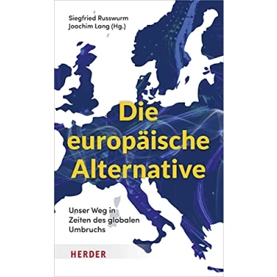 Abbildung von Die europäische Alternative: Unser Weg in Zeiten des globalen Umbruchs