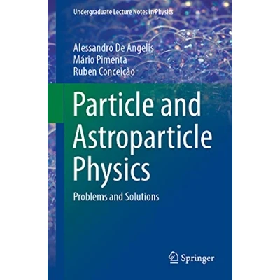Abbildung von Particle and Astroparticle Physics: Problems Solutions (Undergraduate Lecture Notes in Physics)