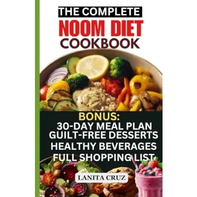 Abbildung von The Complete Noom Diet Cookbook: Quick and Easy Delicious Recipes to Improve Metabolism, Lose Weight, Achieve Your Ideal Weight for Good