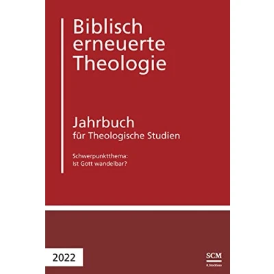Abbildung von Ist Gott wandelbar?: Jahrbuch für Theologische Studien 2022 (Biblisch erneuerte Theologie, 6, Band 6)