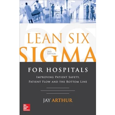 Abbildung von Lean Six Sigma for Hospitals: Improving Patient Safety, Flow and the Bottom Line, Second Edition