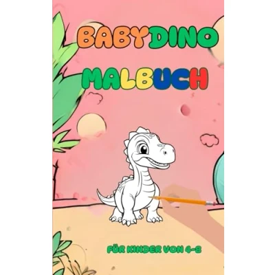 Abbildung von Baby Dino Malbuch: Niedliche Dinosaurier Motive zum Ausmalen. Kreativer Malspaß für Kinder