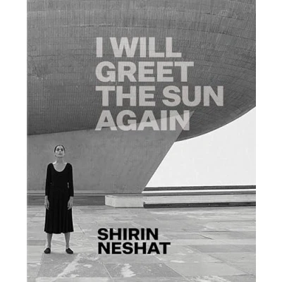 Abbildung von Shirin Neshat: I Will Greet the Sun Again
