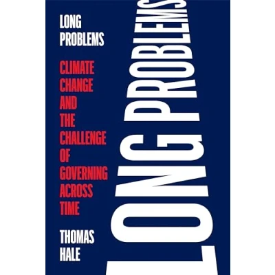 Abbildung von Long Problems: Climate Change and the Challenge of Governing Across Time