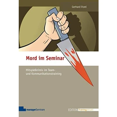 Abbildung von Mord im Seminar: Mitspielkrimis Team und Kommunikationstraining (Edition Training aktuell)
