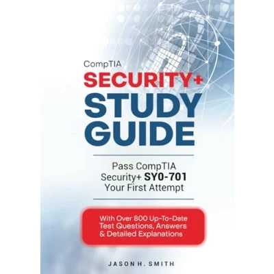 Abbildung von CompTIA Security+ Study Guide: Pass SY0 701 on Your First Attempt With over 800 Up to Date Practice Test Questions, Answers &amp; Detailed explanations