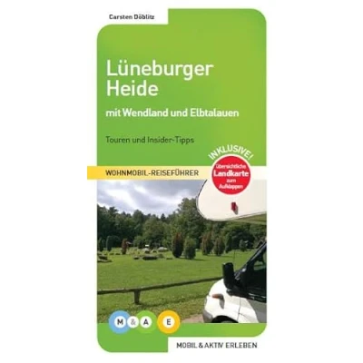 Abbildung von Lüneburger Heide mit Wendland und Elbtalauen: Touren Insider Tipps (MOBIL &amp; AKTIV ERLEBEN Wohnmobil Reiseführer: Tipps)