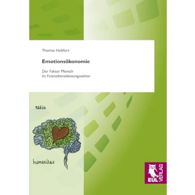 Abbildung von Emotionsökonomie: Der Faktor Mensch im Finanzdienstleistungssektor