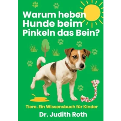 Abbildung von Warum heben Hunde beim Pinkeln das Bein?: Tier Wissen für Kinder / Lesen macht klug!