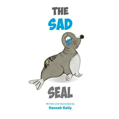 Abbildung von The Sad Seal: A book helping children deal with sadness and emotions. (How I Feel, Band 3)