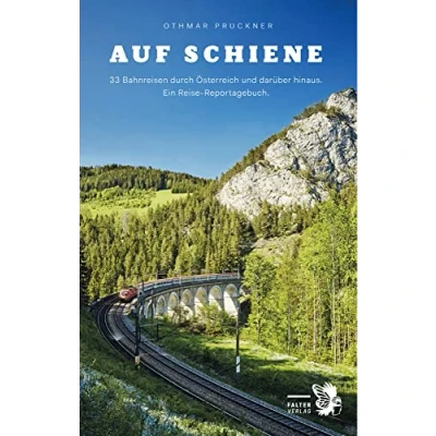 Abbildung von Auf Schiene: 33 Bahnreisen durch Österreich und darüber hinaus. Ein Reisebuch (Kultur für Genießer)