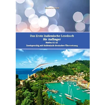 Abbildung von Das Erste Italienische Lesebuch für Anfänger: Stufen A1 A2 Zweisprachig mit Italienisch deutscher Übersetzung (Gestufte Lesebücher)