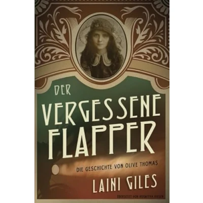 Abbildung von Der vergessene Flapper. Die Geschichte von Olive Thomas