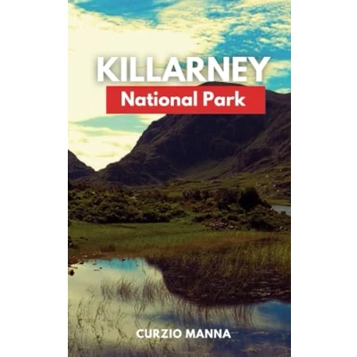Abbildung von Killarney National Park Travel Guide 2024: The Comprehensive Tour to Explore Landmarks, Hikes, Heritage, and Hidden Gems, Alongside Essential Tips for an Unforgettable Adventure