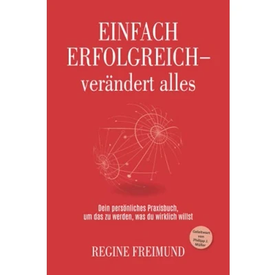 Abbildung von EINFACH ERFOLGREICH verändert alles: Dein persönliches Praxisbuch, um das zu werden, was du wirklich willst