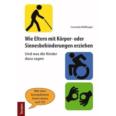Abbildung von Wie Eltern mit Körper oder Sinnesbehinderungen erziehen: Und was die Kinder dazu sagen