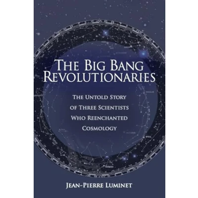 Abbildung von The Big Bang Revolutionaries: Untold Story of Three Scientists Who Reenchanted Cosmology