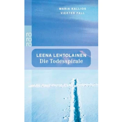 Abbildung von Die Todesspirale: Maria Kallios vierter Fall Ein Finnland Krimi