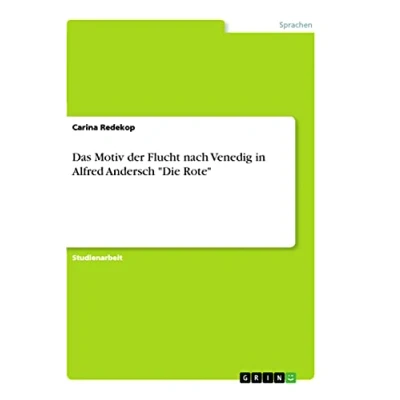 Abbildung von Das Motiv der Flucht nach Venedig in Alfred Andersch &quot;Die Rote&quot;