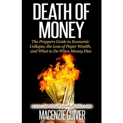 Abbildung von Death of Money: the Prepper&#039;s Guide to Economic Collapse, Loss Paper Wealth, and What Do When Money Dies (Survival Family Basics Survival Handbook Series)