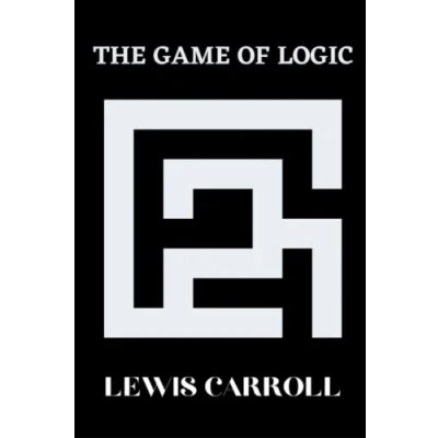 Abbildung von The Game of Logic: By Lewis Carroll Original Classic. Annotated