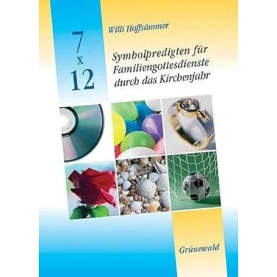 Abbildung von 7 x 12 Symbolpredigten für Familiengottesdienste durch das Kirchenjahr