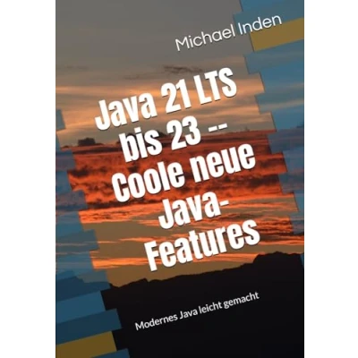 Abbildung von Java 21 LTS bis 23 Coole neue Features: Modernes leicht gemacht