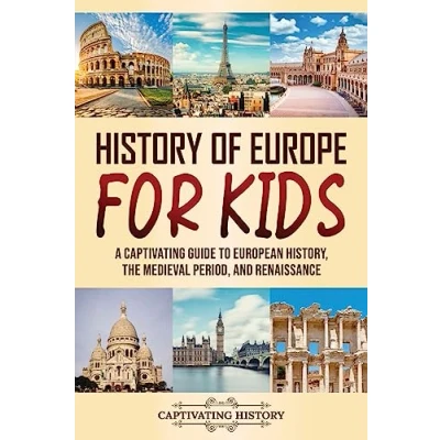 Abbildung von History of Europe for Kids: A Captivating Guide to European History, the Medieval Period, and Renaissance (Making Past Come Alive)