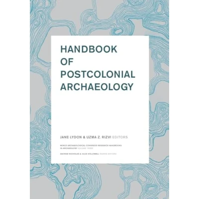 Abbildung von Handbook of Postcolonial Archaeology (World Archaeological Congress Research Handbooks in Archaeology)