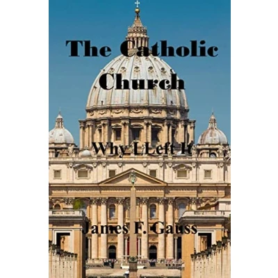 Abbildung von The Catholic Church, Why I Left It: Second Edition