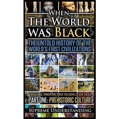 Abbildung von When the World Was Black, Part One: Untold History of World&#039;s First Civilizations Prehistoric Culture