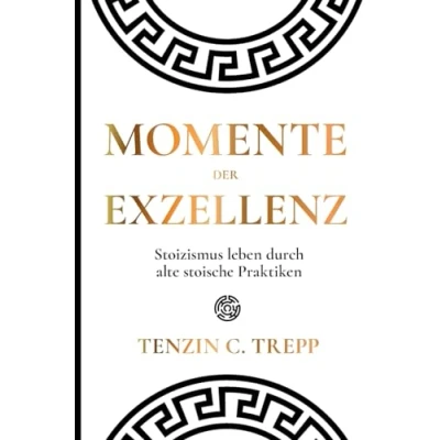 Abbildung von Momente der Exzellenz: Stoizismus leben durch alte stoische Praktiken