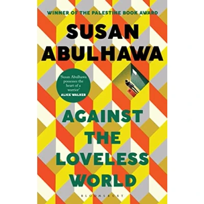 Abbildung von Against the Loveless World: Winner of Palestine Book Award