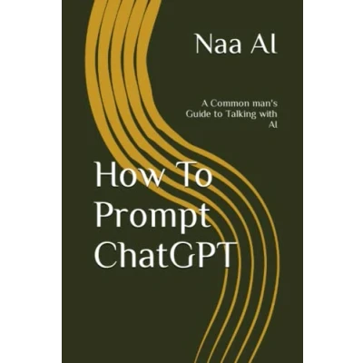 Abbildung von How to Prompt ChatGPT: A Common man&#039;s Guide Talking with AI