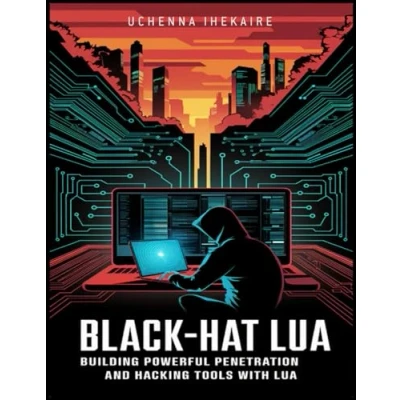 Abbildung von Black Hat Lua: Building Powerful Penetration and Hacking Tools with Lua (Black &amp; Pen Testing)