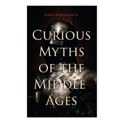 Abbildung von Curious Myths of the Middle Ages: Folk Tales &amp; Legends Medieval England