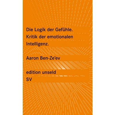 Abbildung von Die Logik der Gefühle: Kritik emotionalen Intelligenz (edition unseld)