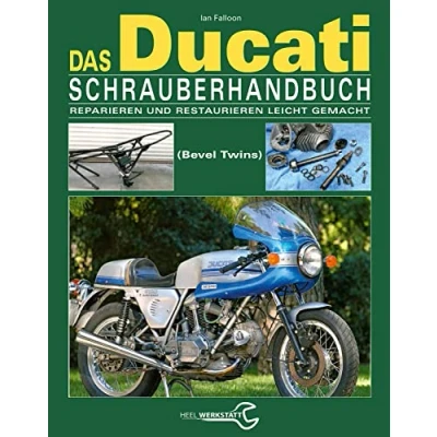 Abbildung von Das Ducati Schrauberhandbuch: Reparieren und Restaurieren leicht gemacht Die Königswellen V Twins 1971 1986