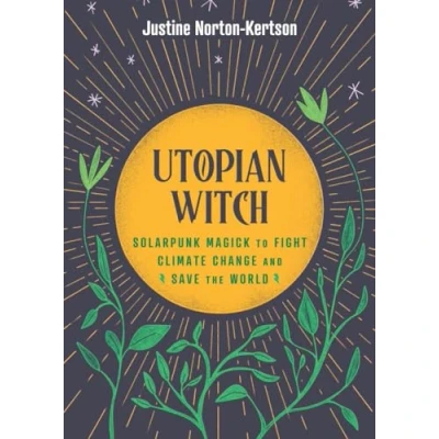 Abbildung von Utopian Witch: Solarpunk Magick to Fight Climate Change and Save the World