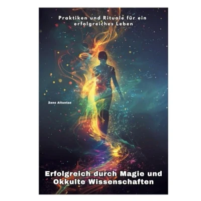Abbildung von Erfolgreich durch Magie und Okkulte Wissenschaften: Praktiken Rituale für ein erfolgreiches Leben
