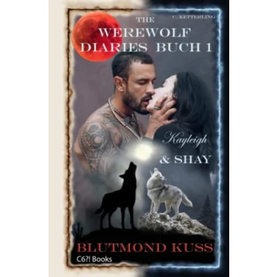 Abbildung von The Werewolf Diaries: Buch 1: Kayleigh &amp; Shay Blutmond Kuss: Vollständige Anthologie: alle Vollmond und Neumond Kapitel deutsche Ausgabe (Die ... Shay“ Werwolf Liebesroman, Band 1)