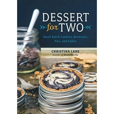 Abbildung von Dessert For Two: Small Batch Cookies, Brownies, Pies, and Cakes