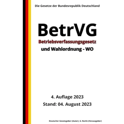 Abbildung von Betriebsverfassungsgesetz BetrVG und Wahlordnung WO, 4. Auflage 2023: Die Gesetze der Bundesrepublik Deutschland